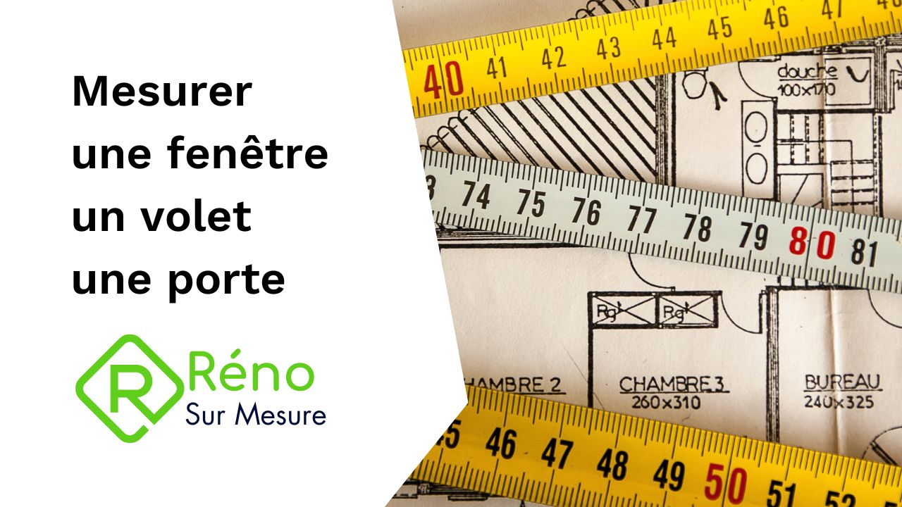 Mesurer une fenêtre - Réno Sur Mesure